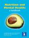 Nutrition and Mental Health: a Handbook: An Essential Guide to the Relationship Between Diet and Mental Health